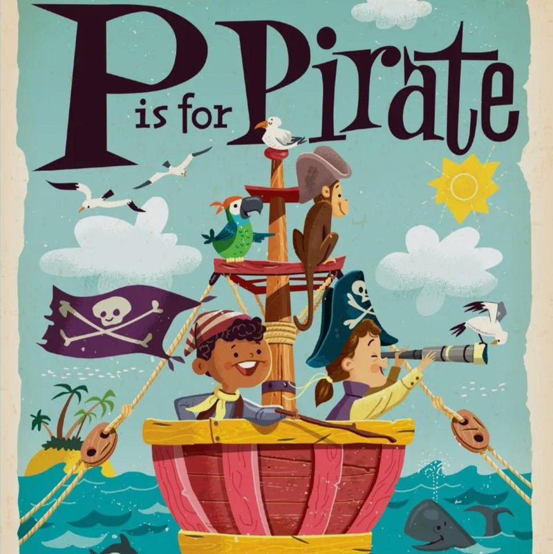 P Is for Pirate: Alphabet Board Book – A Swashbuckling ABC Adventure