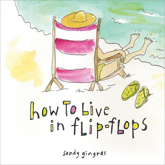 Book cover of 'How to Live in Flip-Flops' by Sandy Gingras with a beach scene illustration.
