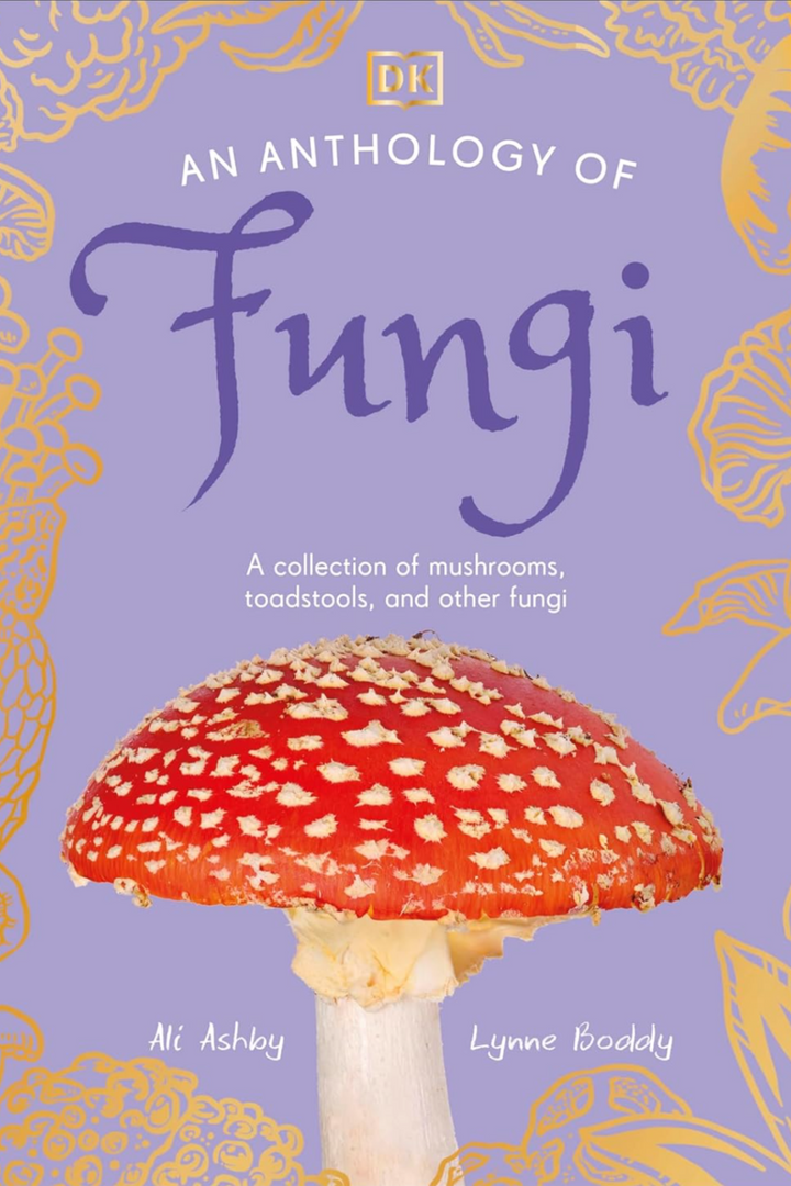 an anthology of fungi mushroom identification guide